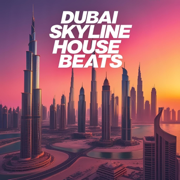 Dubai Skyline House Beats - Arabic House Collective Dubai