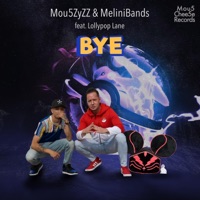 Bye (feat. Lollypop Lane) - Single - Mou5ZyZZ & MeliniBands
