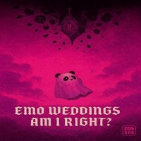 EMO WEDDINGS AM I RIGHT? - Single - ZMB BØB