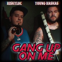 Gang Up On Me (feat. RiskyLoc) - Single - Young Raskas