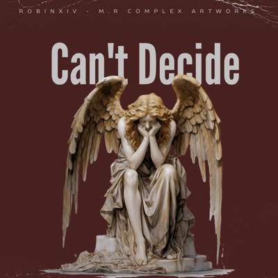 Can't Decide (feat. M.R Complex Artworks) - Single