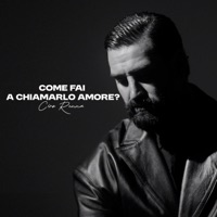 Come fai a chiamarlo amore? - Single - Ciro Renna