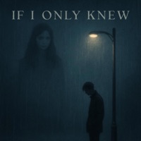 If I Only Knew - Single - Lyrically Clever