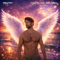 I Can Fly (feat. Matt Ragas & J. Glaze) - Single - 1WayTKT