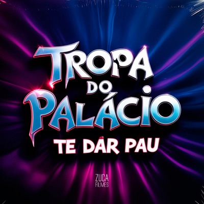Tropa do Palácio Te Dar Pau - Single