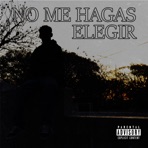 No Me Hagas Elegir (feat. Pipo) - Single