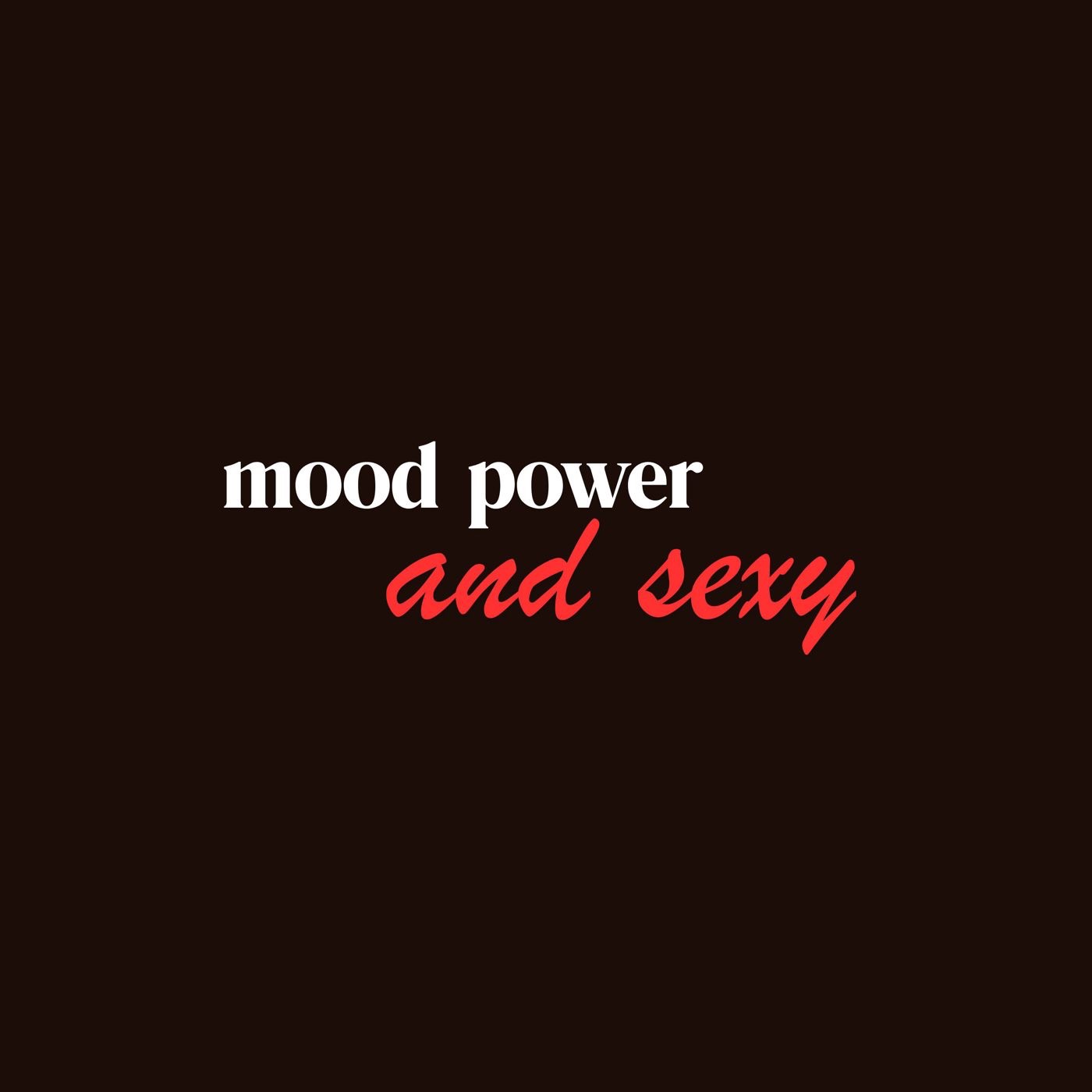 Mood Power and Sexy