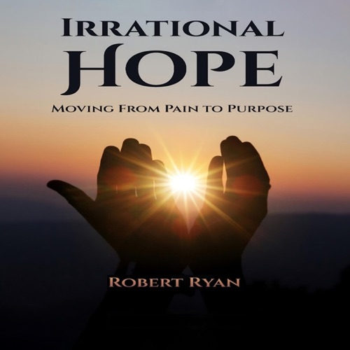 Irrational Hope: Moving from Pain to Purpose (Unabridged) cover