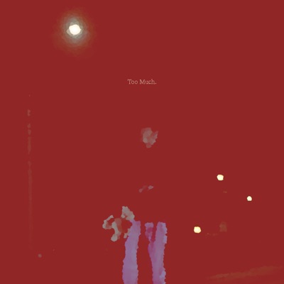 Too Much. - Single