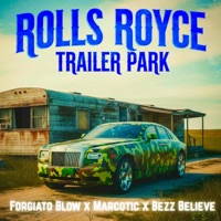 Rolls Royce Trailer Park - Forgiato Blow, Marcotic & Bezz Believe