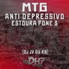 MTG - ANTI DEPRESSIVO, ESTOURA FONE 3 (feat. DJ JV Du RB) - Single