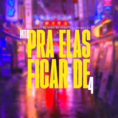 Mtg pra Elas Ficar de 4 (feat. DJ NK BH & DJ AMANDA ZO) - Single