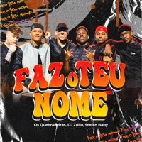 Faz o Teu Nome (feat. Mousik) - Single - Os Quebradeiras, DJ Zullu & Stefan Baby