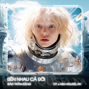 Bên Nhau Cả Đời (feat. CT & H2O Houselak) [Remix House]