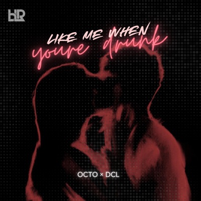Like Me When You're Drunk (feat. DCL) - Single