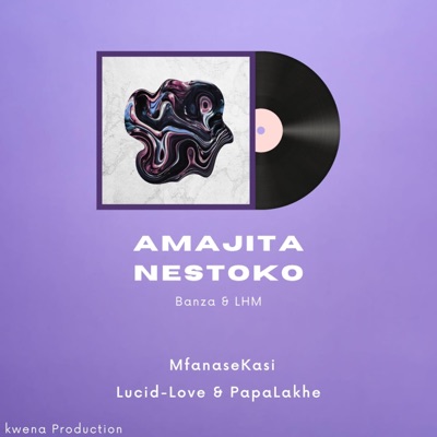 AMAJITA NESTOKO (feat. MFANASEKASI, LUCID-LOVE & PAPALAKHE) - Single
