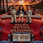 TOP DÉPART (feat. Pilax & Neyna) - Single