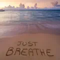 Just breathe, alright