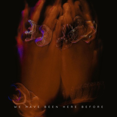 We Have Been Here Before - Single