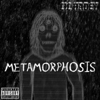 METAMORPHOSIS - Lil Hadey