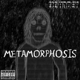 METAMORPHOSIS (feat. Evodark, LIL VRO C, LuvAster, Akuma777, Hermayosmora, Big Hunteee, Death Moon, Zikimoto, SAIAH, Sicario, Longbones & Toxs1k) Lil Hadey