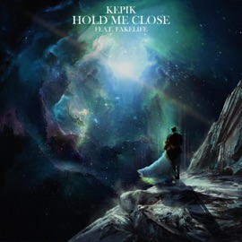 Hold Me Close (feat. fakelife) KEPIK