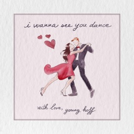 I Wanna See You Dance Young Hoff