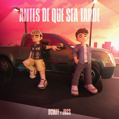 ANTES DE QUE SEA TARDE DCMAY X JOSS - Single