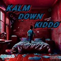 Kalm Down Kiddo - Single - VERIFYD