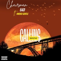 Calling Now (feat. Kweku Gentle) - Single - Chairman Eazi