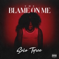 The Blame On Me - Solo Tyree