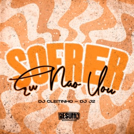 Sofrer Eu Não Vou (feat. WR ORIGINAL) DJ Cleitinho, DJ J2 & Mc Lindão