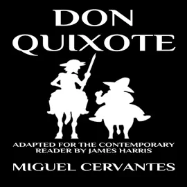 Don Quixote: The Complete Adventures: Adapted for the Contemporary Reader