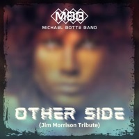 Michael Botte Band - Other Side (Jim Morrison Tribute)