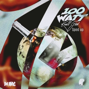 100 Watt (Sped Up)