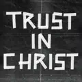 TRUST IN CHRIST