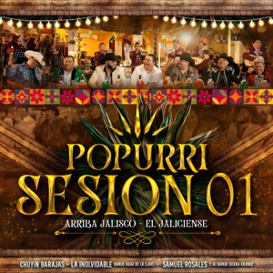 Popurrí Sesion 01: Arriba Jalisco / El Jaliciense (En vivo)