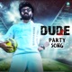 Dude Party Song From Dude Single