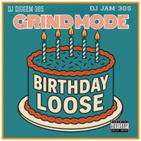 Birthday Loose (feat. Grind Mode) - Single - DJ Diggem 305