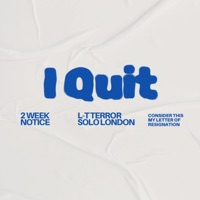 I Quit - Single - L-T Terror & Solo London