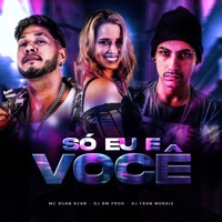 SÓ EU E VOCÊ - Single - DJ Fran Morais, MC RUAN RZAN & DJ BM PROD