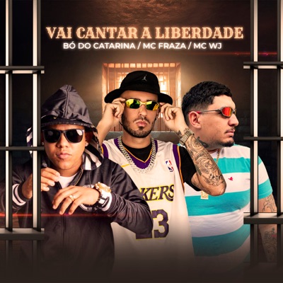 Vai Cantar a Liberdade (feat. MC WJ & Mc Bó do Catarina) - Single