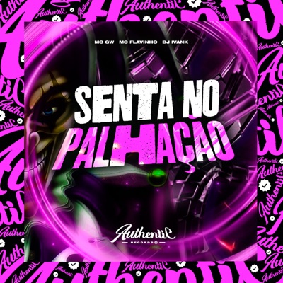 Senta no Palhação (feat. MC GW & MC Flavinho) - Single
