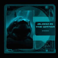 Blood in the Water - Single - GreeeD
