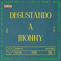 DEGUSTANDO O JHONNY - Single - DJ SOUSA MIX & MC IKARO CN