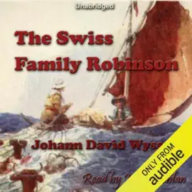 The Swiss Family Robinson (Unabridged)