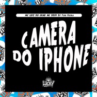 Camera do Iphone - Single - MC LUIS DO GRAU & MC Ddsv