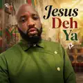 Jesus Deh Ya
