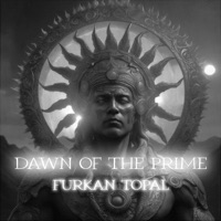 Dawn of the Prime - Single - Furkan Topal