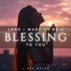 Linda Boles Music - LORD I WANT TO BE A BLESSING TO YOU